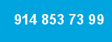 914 853 73 99